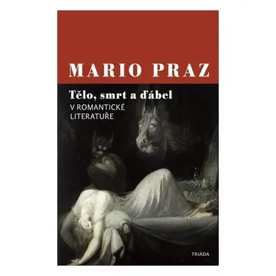 Tělo, smrt a ďábel v romantické literatuře - Mario Praz