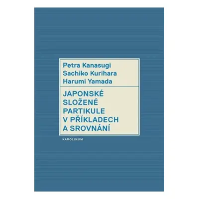 Japonské složené partikule v užití a srovnání, 2. vydání - Petra Kanasugi