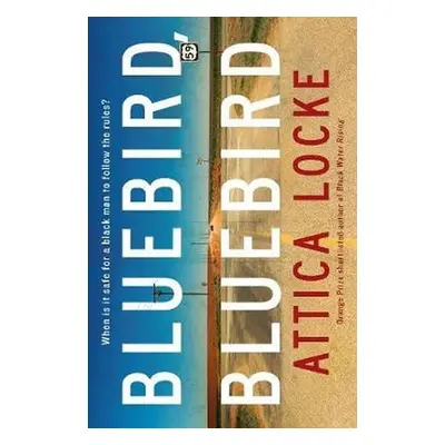 Bluebird, Bluebird - Attica Locke