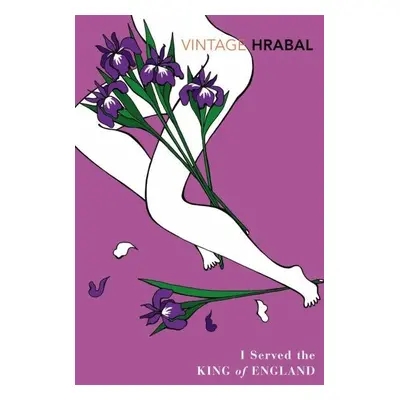 I Served the King of England : Featuring an Introduction by Adam Thirlwell - Bohumil Hrabal