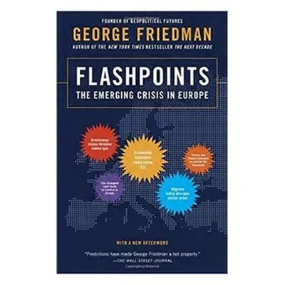 Flashpoints - The Emerging Crisis in Europe, 1. vydání - George Friedman