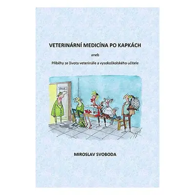 Veterinární medicína po kapkách aneb Příběhy ze života veterináře a vysokoškolského učitele - Mi