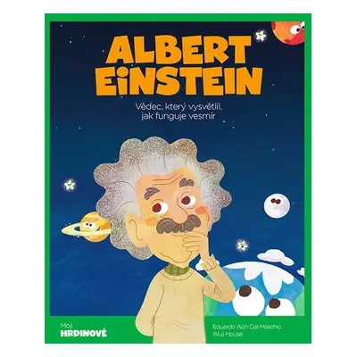 Albert Einstein - Vědec, který vysvětlil, jak funguje vesmír - E. A. Dal Maschio