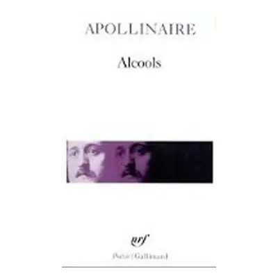 Alcools - Suivi de le bestiaire et de Vitam impendere amori - Guillaume Apollinaire