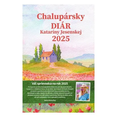 Chalupársky diár Kataríny Jesenskej 2025 - Katarína Jesenská; Barbora Kosírová