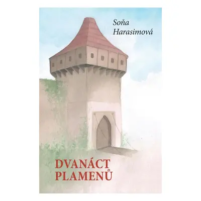 Dvanáct plamenů - Soňa Harasimová