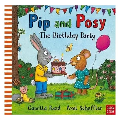 Pip and Posy: The Birthday Party - Camilla Reid