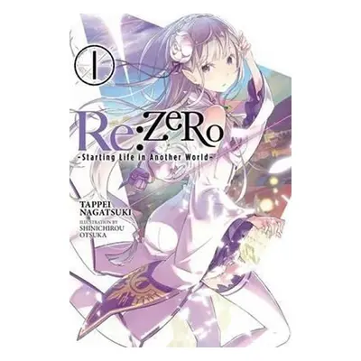 Re:Zero/Volume 1: Starting Life in Another World - Tappei Nagatsuki