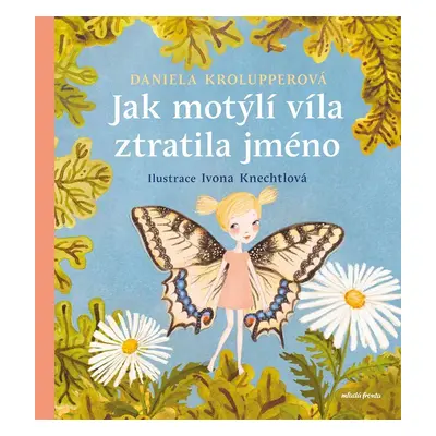 Jak motýlí víla ztratila jméno - Daniela Krolupperová