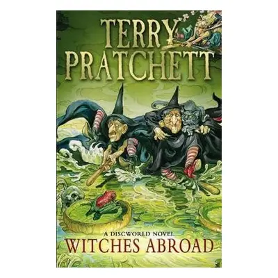 Witches Abroad: (Discworld Novel 12) - Terry Pratchett