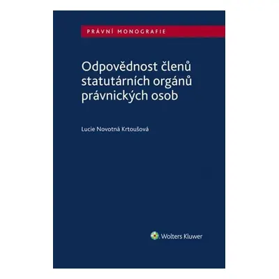 Odpovědnost členů statutárních orgánů právnických osob - Krtoušová Lucie Novotná