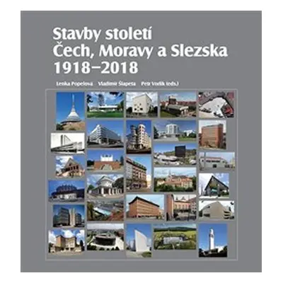 Stavby století Čech, Moravy a Slezska 1918-2018 - Lenka Popelová