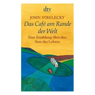 Das Café am Rande der Welt - John Strelecky