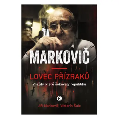 Lovec přízraků - Vraždy, které šokovaly republiku, 5. vydání - Viktorín Šulc