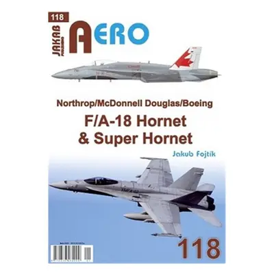 AERO 118 Northrop/McDonnell Douglas/Boeing F/A-18 Hornet & Super Hornet - Jakub Fojtík