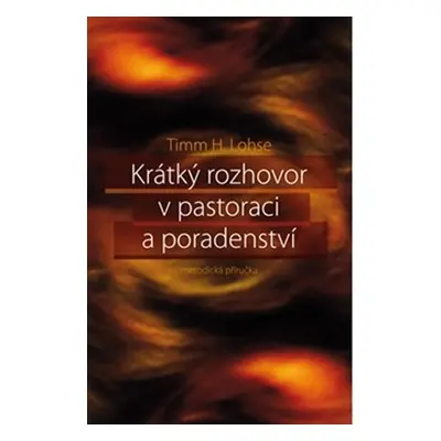 Krátký rozhovor v pastoraci a poradenství - Timm H. Lohse