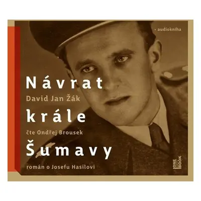 Návrat Krále Šumavy: Román o Josefu Hasilovi - CDmp3 (Čte Ondřej Brousek) - David Jan Žák