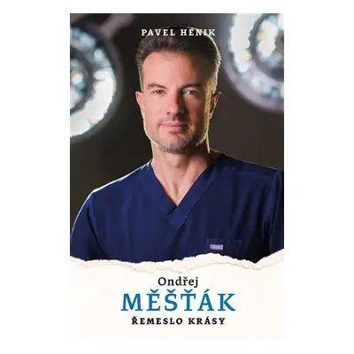 Ondřej Měšťák: Řemeslo krásy - Pavel Hénik