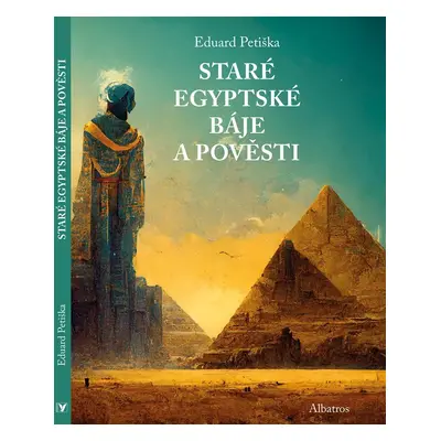 Báje a pověsti starého Egypta a Mezopotámie - Eduard Petiška