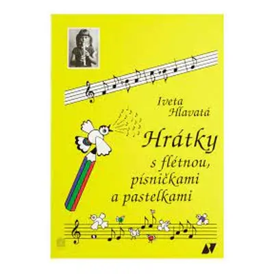 Hrátky s flétnou, písničkami a pastelkami, 2. vydání - Iveta Hlavatá