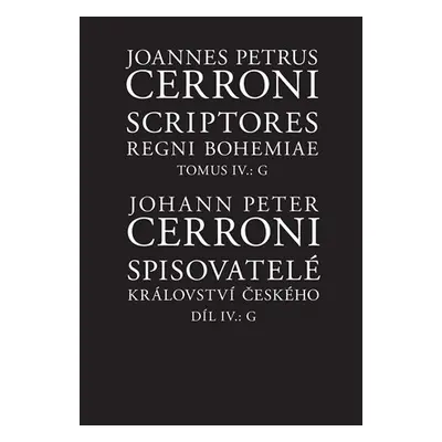 Spisovatelé království českého IV., G / Scriptores regni Bohemiae IV., G - Johann Peter Cerroni