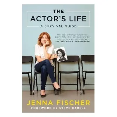 The Actor´s Life: A Survival Guide - Jenna Fischer