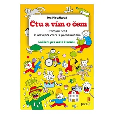 Čtu a vím o čem - Pracovní sešit k rozvíjení čtení s porozuměním, 1. vydání - Iva Nováková