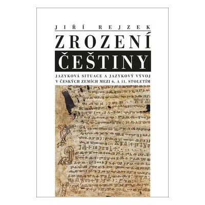 Zrození češtiny - Jazyková situace a jazykový vývoj v českých zemích mezi 6. a 11. stoletím - Ji