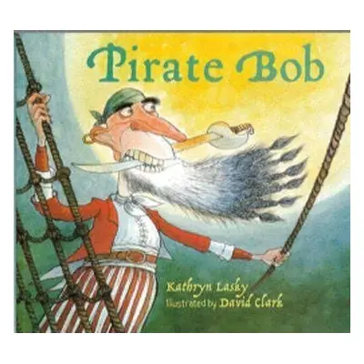 Pirate Bob - Kathryn Lasky