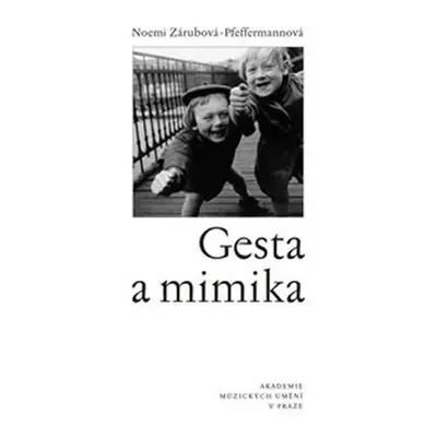 Gesta a mimika - Noemi Zárubová-Pfeffermanová