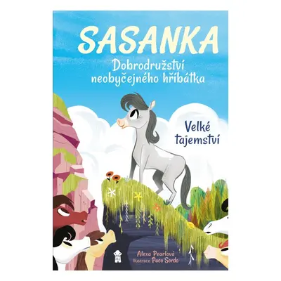 Sasanka. Dobrodružství neobyčejného hříbátka - Velké tajemství - Alexa Pearlová