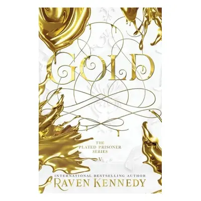 Gold: The Plated Prisoner 5, 1. vydání - Raven Kennedy