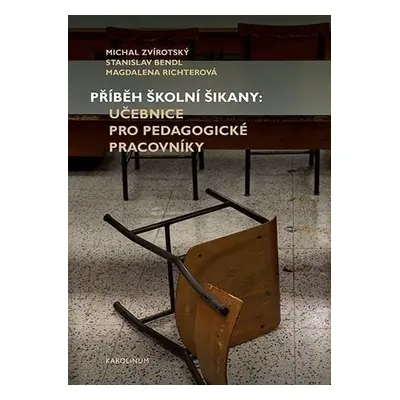 Příběh školní šikany - Učebnice pro pedagogické pracovníky - Michal Zvírotský