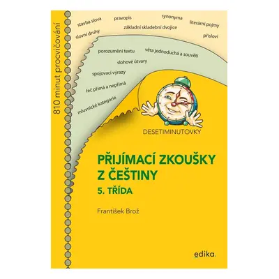 Desetiminutovky. Přijímací zkoušky z češtiny – 5. třída - František Brož