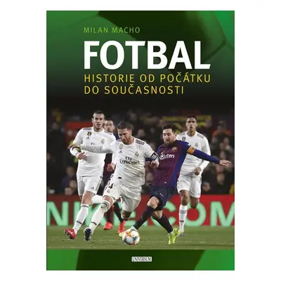 Fotbal – Historie od počátku do současnosti - Milan Macho