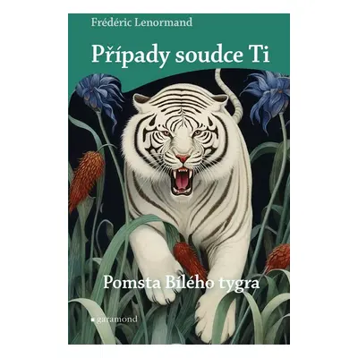 Případy soudce Ti: Pomsta Bílého tygra - Frédéric Lenormand