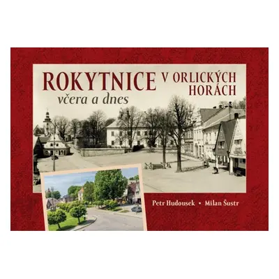 Rokytnice v Orlických horách včera a dnes - Milan Šustr