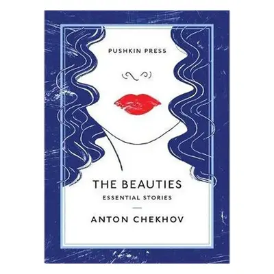 The Beauties : Essential Stories - Anton Pavlovič Čechov