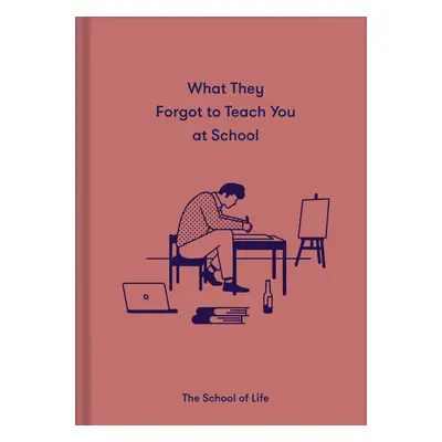 What They Forgot To Teach You At School - The school of LifeThe