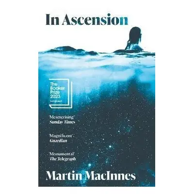 In Ascension: Longlisted for The Booker Prize 2023 - Martin MacInnes