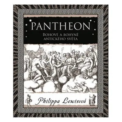 Pantheon - Bohové a bohyně antického světa - Philippa Lewisová