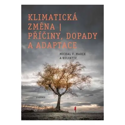 Klimatická změna - Příčiny, dopady a adaptace - Michal V. Marek