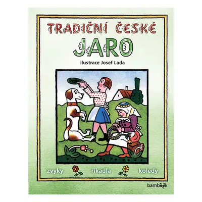 Tradiční české JARO - zvyky, říkadla, koledy - Josef Lada