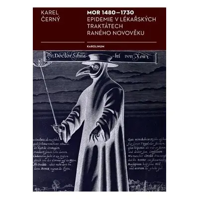 Mor 1480-1730 Epidemie v lékařských traktátech raného novověku, 2. vydání - Karel Černý