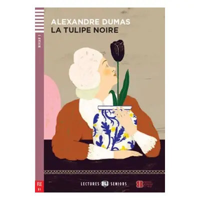 Lectures ELI Seniors 3/B1: La tulipe noire + Downloadable multimedia - Alexandre Dumas