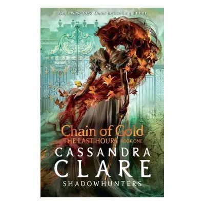 The Last Hours: Chain of Gold - Cassandra Clare