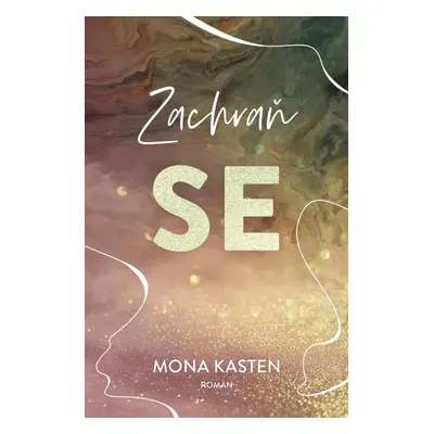 Zachraň se - Mona Kasten