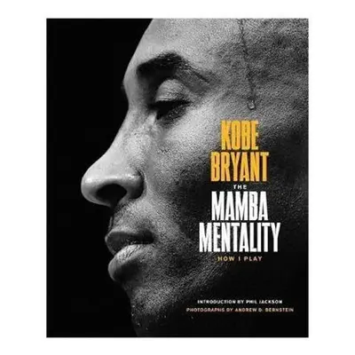 The Mamba Mentality : How I Play - Kobe Bryant