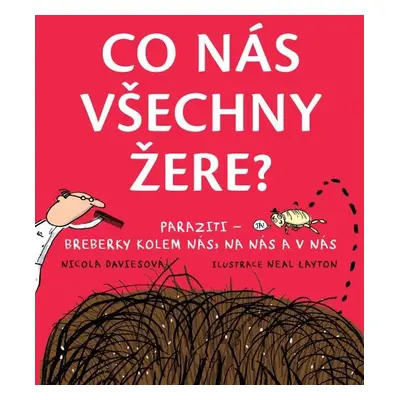 Co nás všechny žere? Paraziti - breberky kolem nás, na nás a v nás - Nicola Davies