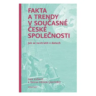 Fakta a trendy v současné české společnosti - Jak se neztratit v datech - Dan Ryšavý